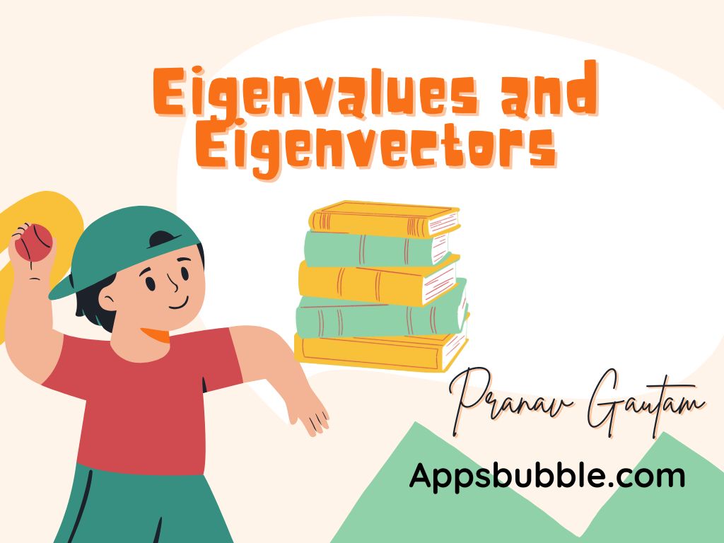 Eigenvalues and Eigenvectors appsbubble